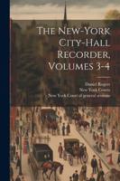 The New-york City-hall Recorder, Volumes 3-4 1022420747 Book Cover