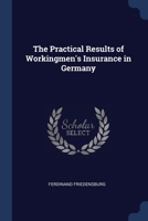 The Practical Results of Workingmen's Insurance in Germany 1020914203 Book Cover