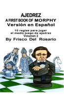 A First Book Of Morphy Volmen 2: 10 reglas para jugar el medio juego de ajedrez. By Frisco Del Rosario B09187WCMF Book Cover