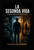 LA SEGUNDA VIDA: Cuando despertar no significa volver (Spanish Edition) B0GZKZFH4W Book Cover
