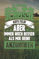 Ja, Ich Fahre Scheisse Aufs Feld! Aber Immer Noch Besser Als Mir Deine Anzuh�ren: 120 Seiten Notizbuch F�r Landwirte, Bauern Und Traktorfahrer Landwirt Und Landwirtin Geschenk Feld Kuh Bauernhof 167607483X Book Cover