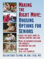 Making the Right Move: Housing Options for Seniors 0786288698 Book Cover