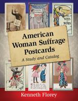 American Woman Suffrage Postcards: A Study and Catalog 0786498463 Book Cover