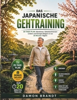 Das Japanische Gehtraining: 28-Tage-Plan: Abnehmen, Gelenkschmerzen Lindern und Energie Steigern in nur 20 Minuten Täglich (German Edition) B0H1HMP3KV Book Cover