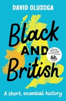 Black and British: A Short, Essential History 1529063396 Book Cover