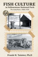 Fish Culture in Yellowstone National Park: The Early Years: 1900-1930 1966705093 Book Cover