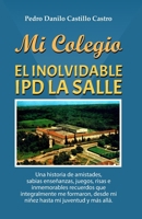 MI COLEGIO: EL INOLVIDABLE IPD LA SALLE (Spanish Edition) B0DQLDC8BR Book Cover
