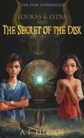 Loukas & Lydia and the Secret of the Disk (The Disk Chronicles) B0FRYFCNKK Book Cover