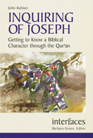 Inquiring of Joseph: Getting to Know a Biblical Character Through the Quran (Interfaces Series) 0814651534 Book Cover