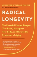 Radical Longevity: The Powerful Plan to Sharpen Your Brain, Strengthen Your Body, and Reverse the Symptoms of Aging 0738286168 Book Cover