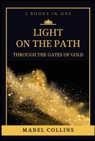 Light On The Path: Through The Gates Of Gold (2 BOOKS IN ONE) 2357288183 Book Cover