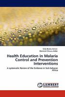 Health Education in Malaria Control and Prevention Interventions: A systematic Review of the Evidence in Sub-Saharan Africa 3845400994 Book Cover