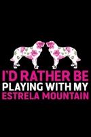 I'd Rather Be Playing with My Estrela Mountain: Cool Estrela Mountain Dog Journal Notebook - Gifts Idea for Estrela Mountain Dog Lovers Notebook for Men & Women. 1661979874 Book Cover