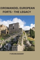 Coromandel European Forts - The legacy B0CFVYNF93 Book Cover
