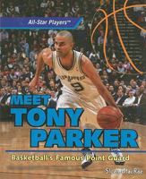 Meet Tony Parker: Basketball's Famous Point Guard (All-Star Players) 1435827104 Book Cover