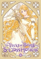 The Perks of Being an S-Class Heroine, Vol. 6 B0F9W7Y52Q Book Cover