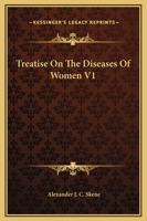Treatise On The Diseases Of Women V1 1163122602 Book Cover