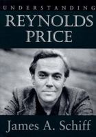 Understanding Reynolds Price (Understanding Contemporary American Literature) 1570031266 Book Cover