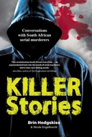 KILLER STORIES - Conversations with South African serial murderers 1776193326 Book Cover