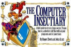 The Computer Insectiary: A Field Guide to Viruses, Bugs, Worms, Trojan Horses, and Other Stuff That Will Eat Your Programs and Rot Your Brain 0836280490 Book Cover