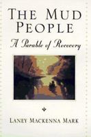 The Mud People: A Parable of Recovery 0446521140 Book Cover
