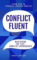 Conflict Fluent: Mastering the Five Conflict Approaches 0999171720 Book Cover
