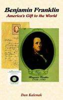 Benjamin Franklin: America's Gift to the World 1932196854 Book Cover