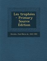 Les Trophees - Primary Source Edition 1293544388 Book Cover