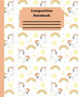 Unicorn Composition Notebook: Wide Ruled Blank Paper Notebook Journal - Nifty Wide Blank Lined Workbook for Girls for School, College, Personal Diary - Cute Unicorn & Rainbow Pattern - Stay Positive 1110189346 Book Cover