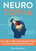 Neurotopia: How to Be an Ally to Neurodivergent People and Create a Better World for Everyone 1648416926 Book Cover