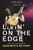 Livin’ on the Edge: The Life and Times of Aerosmith’s Joe Perry 1538188511 Book Cover