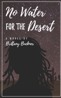 No Water For the Desert: A Novel 1086430336 Book Cover