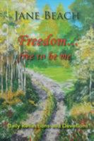 Freedom . . .: Free to Be Me 1942497350 Book Cover