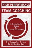 High Performance Team Coaching: A Comprehensive System for Leaders and Coaches 1460225678 Book Cover