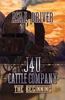 J4U Cattle Company: The Beginning 1639373195 Book Cover