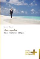 Libres paroles: Brèves méditations bibliques (Omn.Croix Salut) 384169831X Book Cover