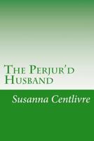 The Perjur'd Husband 1530911613 Book Cover