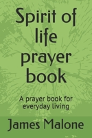Spirit of life prayer book: A prayer book for everyday living 1670472191 Book Cover