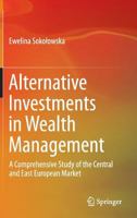 Alternative Investments in Wealth Management: A Comprehensive Study of the Central and East European Market 3319080741 Book Cover