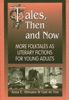 Tales, Then and Now: More Folktales As Literary Fictions for Young Adults 1563088312 Book Cover
