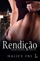 Rendição - Amor Imortal 3 8568925685 Book Cover