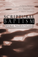 Scriptural Baptism: A Dialog Between John Bapstead and Martin Childfont 1592442498 Book Cover