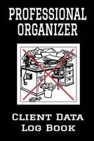 Professional Organizer Client Data Log Book: 6” x 9” Personal Organizing Client Tracking Address & Appointment Book with A to Z Alphabetic Tabs to Record Personal Customer Information (157 Pages) 1692964100 Book Cover