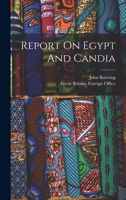 Report On Egypt And Candia 1016434766 Book Cover