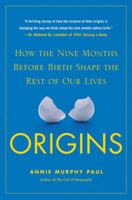 Origins: How the Nine Months Before Birth Shape the Rest of Our Lives 074329663X Book Cover