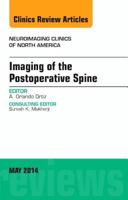 Imaging of the Postoperative Spine, An Issue of Neuroimaging Clinics (Volume 24-2) 032329717X Book Cover