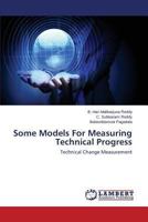 Some Models For Measuring Technical Progress: Technical Change Measurement 3659478903 Book Cover