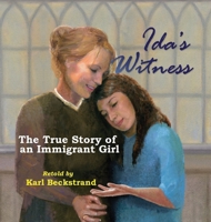 Ida's Witness: The True Story of an Immigrant Girl 1503247147 Book Cover