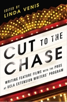 Cut to the Chase: Writing Feature Films with the Pros at UCLA Extension Writers' Program 1592408109 Book Cover