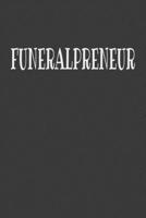 Funeralpreneur: Blank Lined Journal for Funeral Directors, Funeral Home Owners, Morticians & Men & Women in the Burial Industry Gifts B083XW5X16 Book Cover
